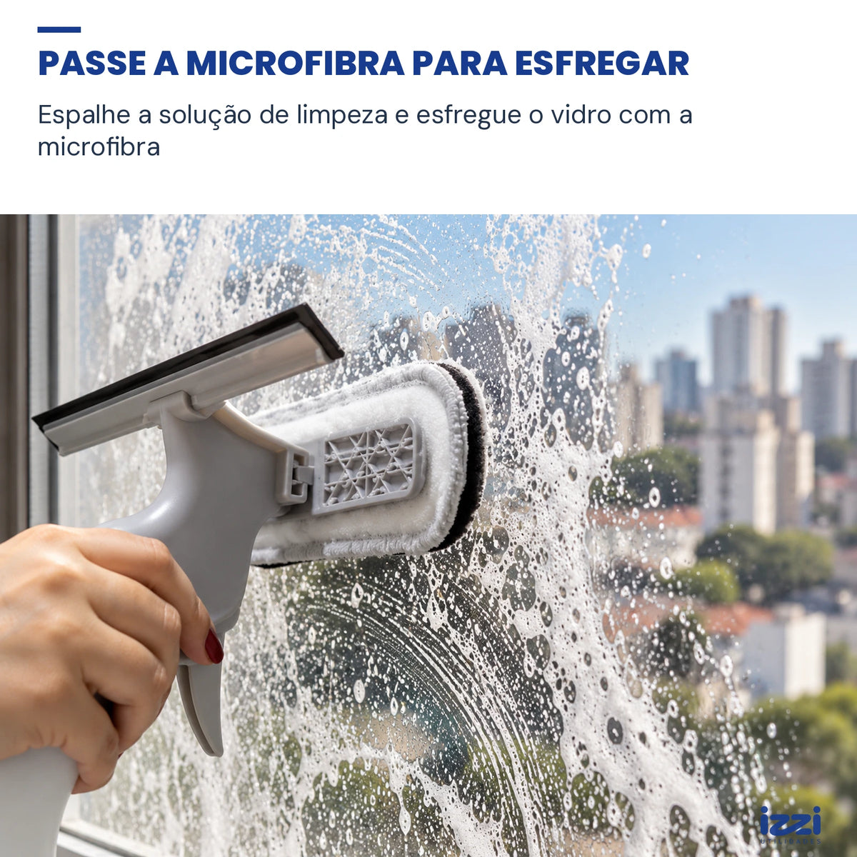 PASSE A MICROFIBRA PARA ESFREGAR